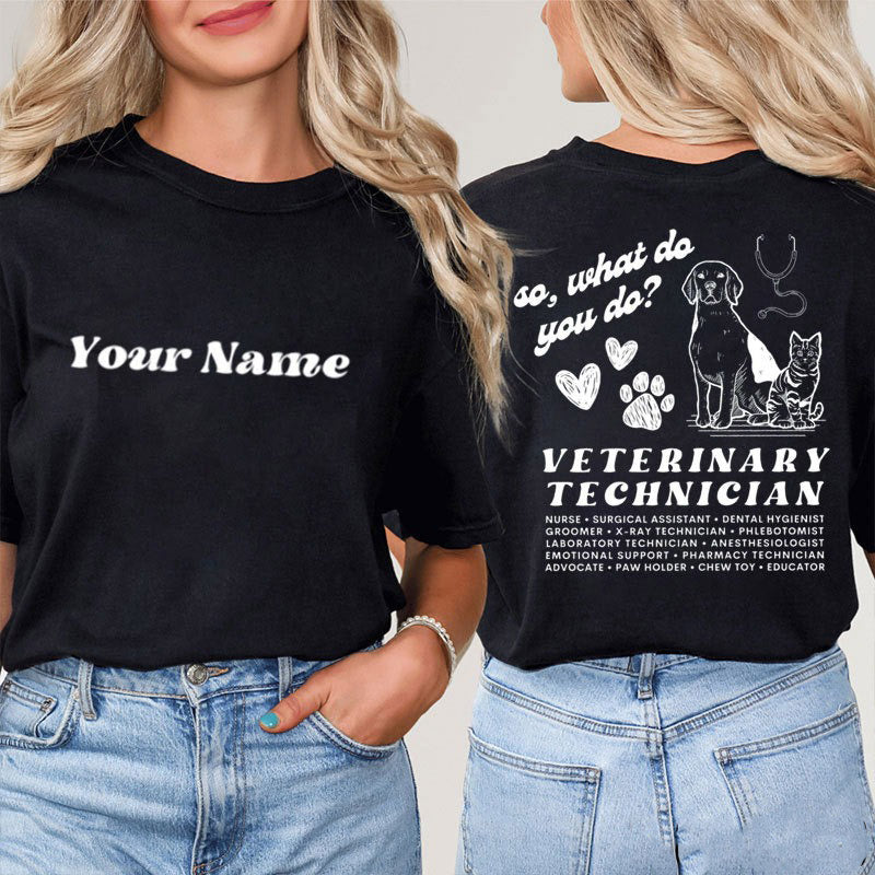 Personalized So What Do You Do Veterinary Technician Two Sided T-Shirt