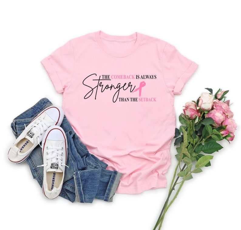 Pink Breast Cancer Shirt Women, The Comeback Is Always Stronger Than The Setback