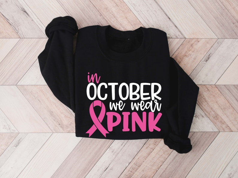 In October we Wear Pink Sweatshirt,Breast Cancer Shirt,I'm A Survivor Shirt
