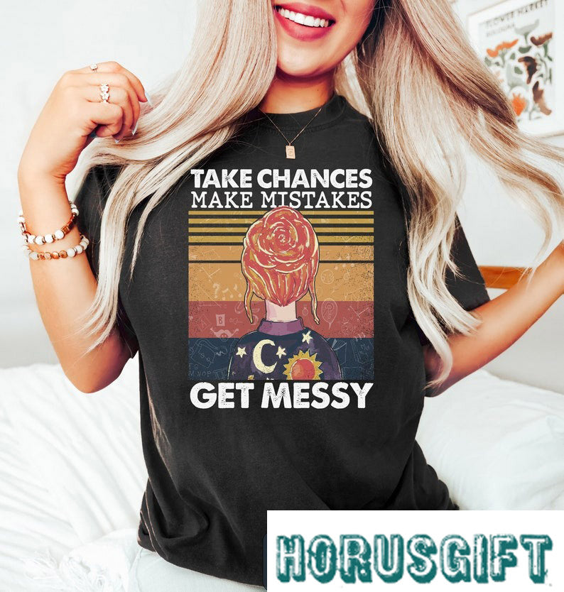 Take Chances Make Mistakes Get Messy Shirt, Teacher Shirt, Back to School Shirt