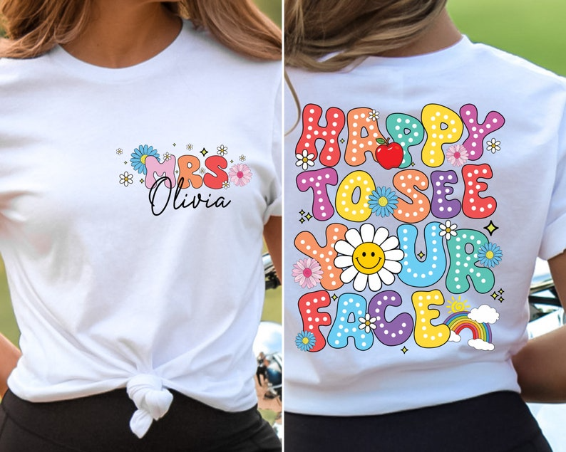 Personalized Teacher Shirt, Happy To See Your Face Shirt, Back To School T Shirt