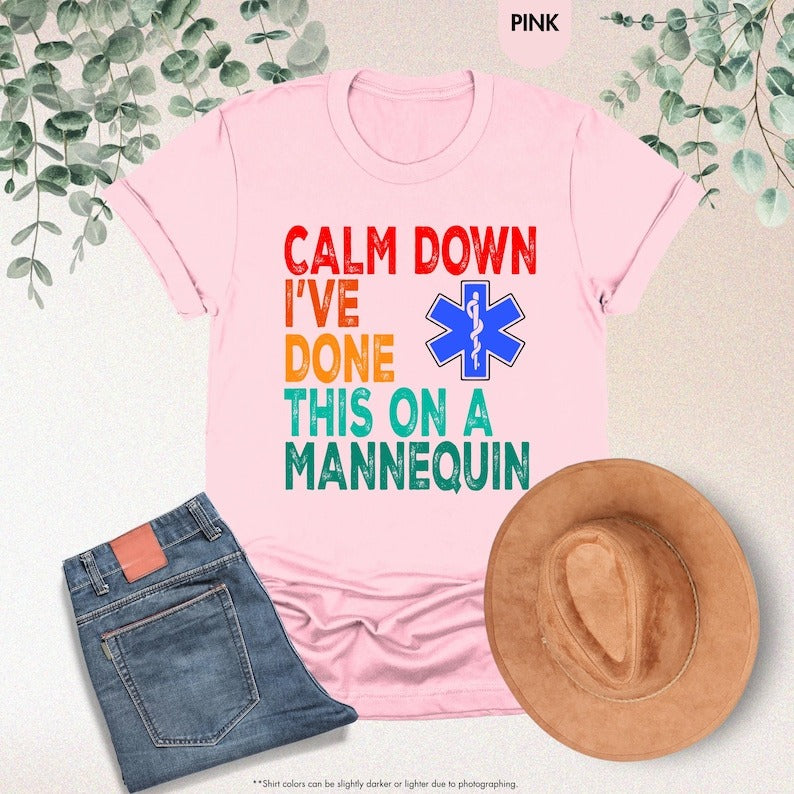 Calm Down I've Done This on a Mannequin Nurse Shirt, Sarcastic Nurse Shirt