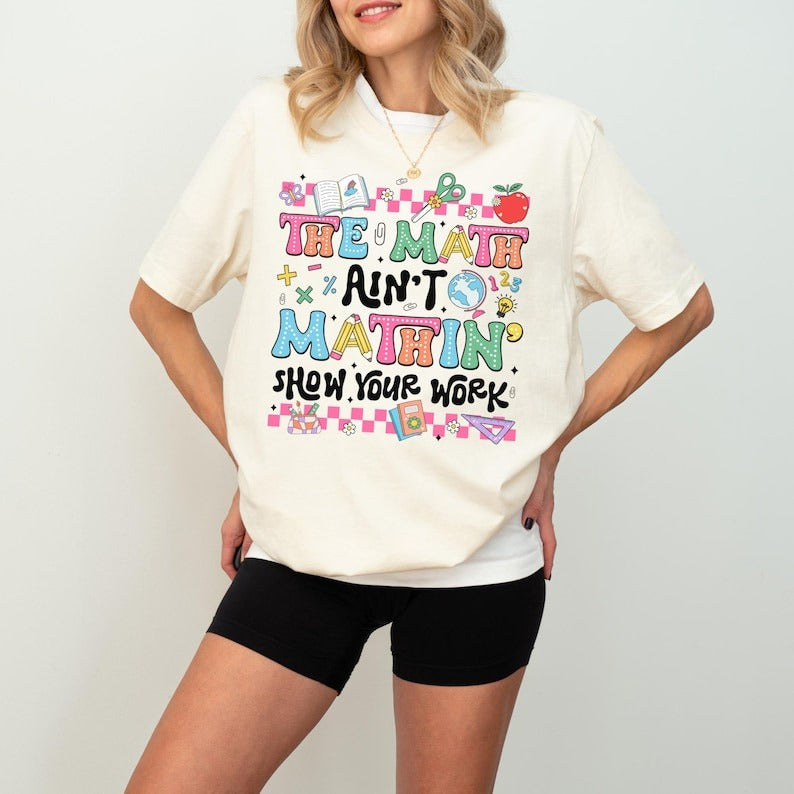 Show Your Work Shirt Math Teacher Shirt, Math Teacher Tee, Show Your Work Tee
