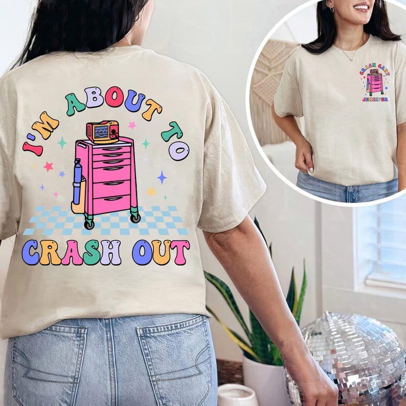Funny Nurse Shirt, I’m About To Crash Out, Medical Humor Tee