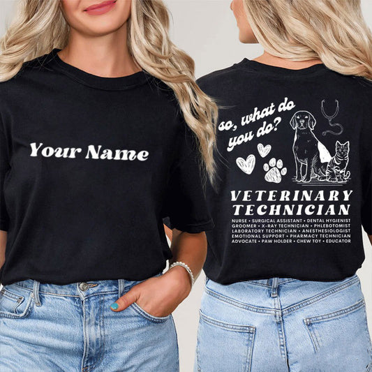 Personalized So What Do You Do Veterinary Technician Two Sided T-Shirt