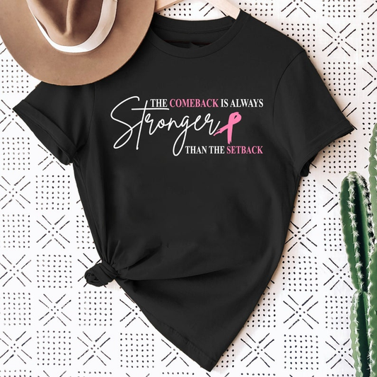 Pink Breast Cancer Shirt Women, The Comeback Is Always Stronger Than The Setback