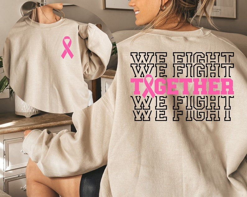 Together We Fight Breast Cancer Sweatshirt Cancer Awareness Hoodie Gift for Fighter Warrior