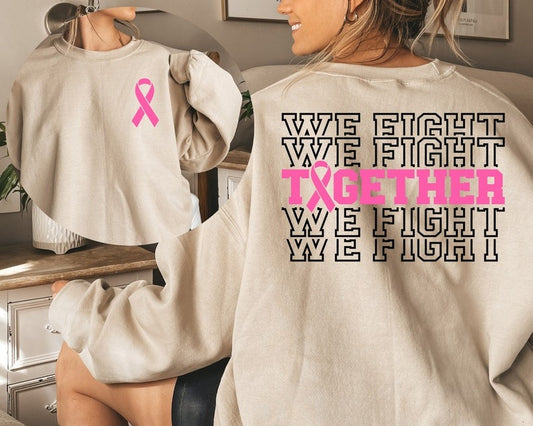 Together We Fight Breast Cancer Sweatshirt Cancer Awareness Hoodie Gift for Fighter Warrior