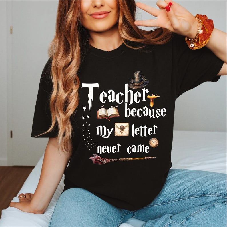 Teacher Because My Letter Never Came Shirt, Halloween Teacher Shirt