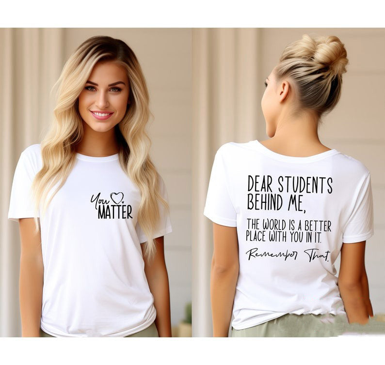 You Matter Dear Students Behind Me Teacher Shirt, School Tee for Educators