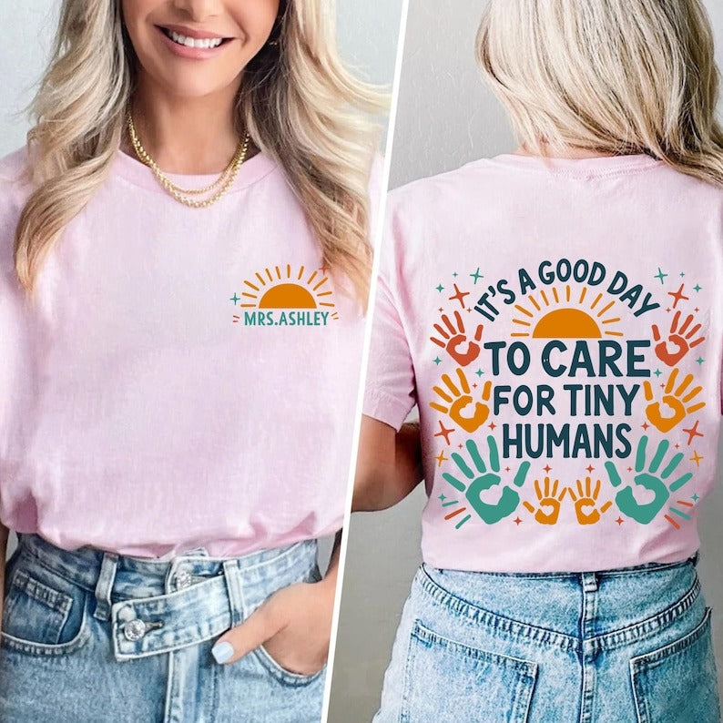 Custom Name It's A Good Day To Care For Tiny Humans Shirt, Daycare Teacher Shirt