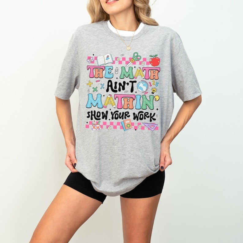 Show Your Work Shirt Math Teacher Shirt, Math Teacher Tee, Show Your Work Tee