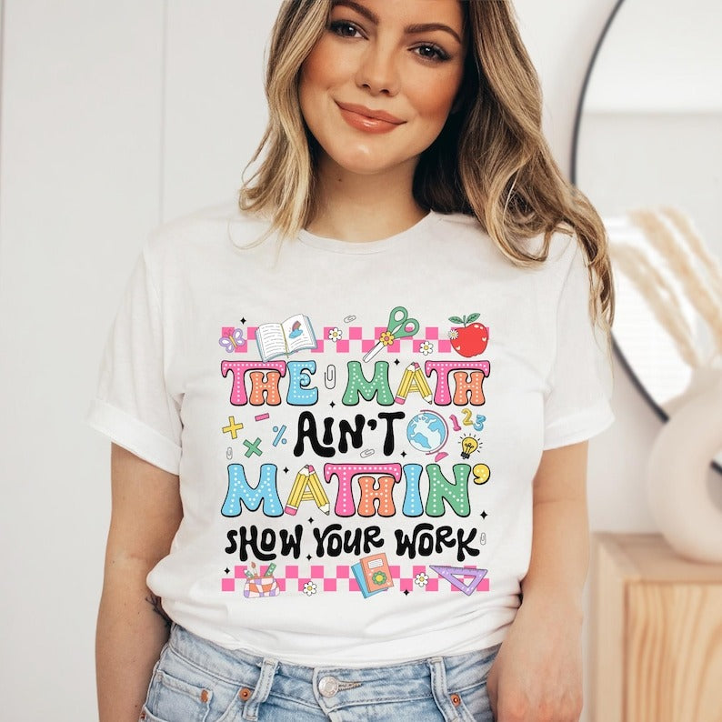 Show Your Work Shirt Math Teacher Shirt, Math Teacher Tee, Show Your Work Tee