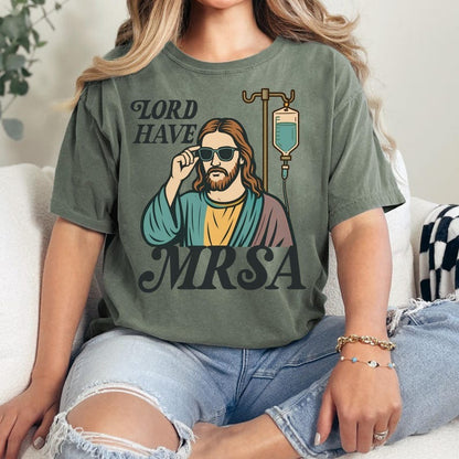 Funny Nurse Shirt, Snarky Lord Have MRSA Nurse Shirt, Sarcastic Nursing Tee, Funny Nurse Meme
