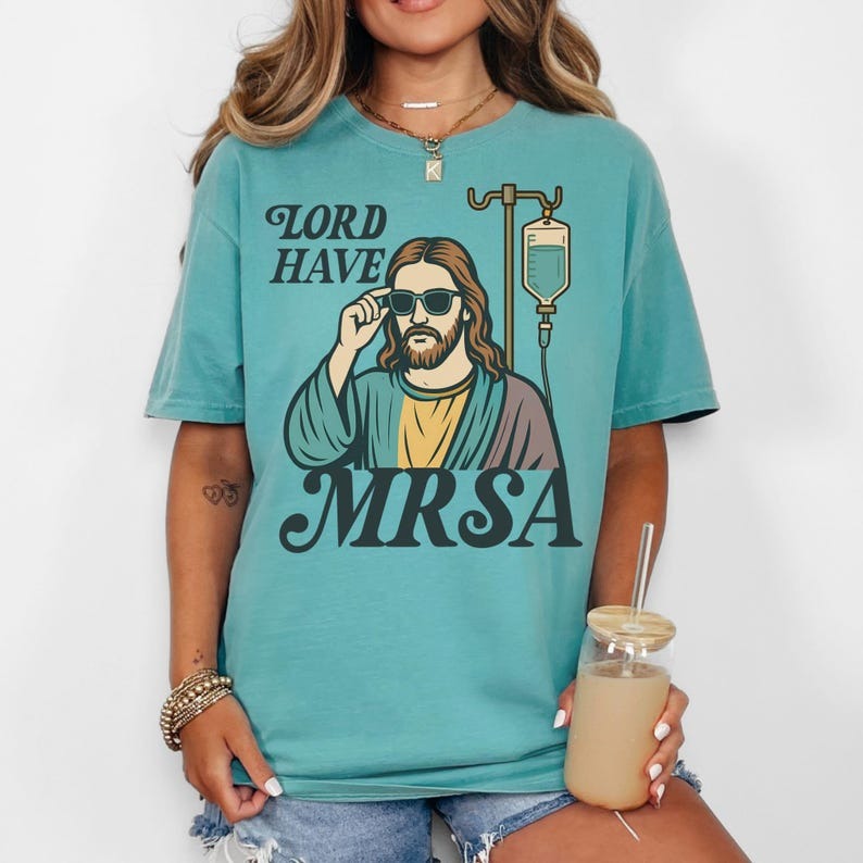Funny Nurse Shirt, Snarky Lord Have MRSA Nurse Shirt, Sarcastic Nursing Tee, Funny Nurse Meme