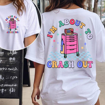 Funny Nurse Shirt, I’m About To Crash Out, Medical Humor Tee